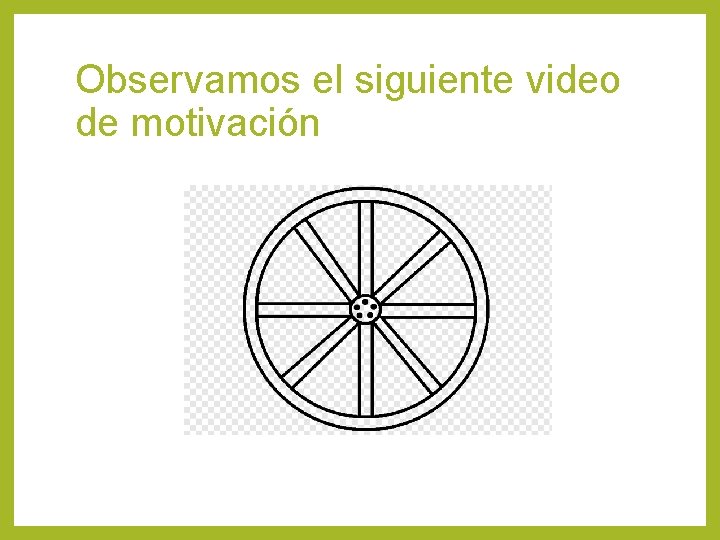 Observamos el siguiente video de motivación 