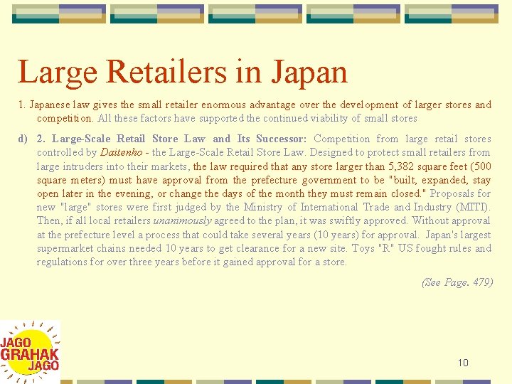 Large Retailers in Japan 1. Japanese law gives the small retailer enormous advantage over