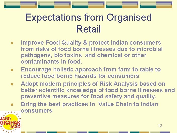 Expectations from Organised Retail l l Improve Food Quality & protect Indian consumers from