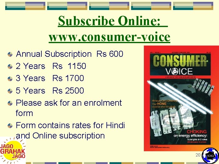 Subscribe Online: www. consumer-voice Annual Subscription Rs 600 2 Years Rs 1150 3 Years