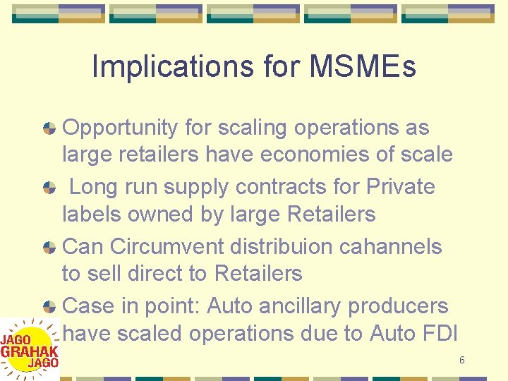 Implications for MSMEs Opportunity for scaling operations as large retailers have economies of scale