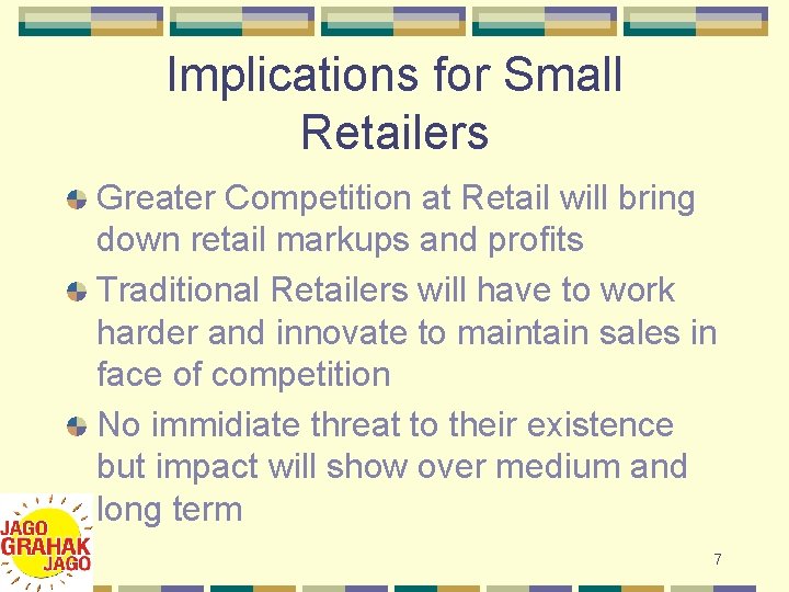 Implications for Small Retailers Greater Competition at Retail will bring down retail markups and