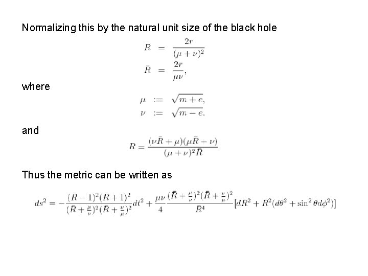 Normalizing this by the natural unit size of the black hole where and Thus