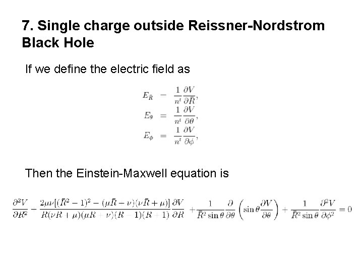 7. Single charge outside Reissner-Nordstrom Black Hole If we define the electric field as