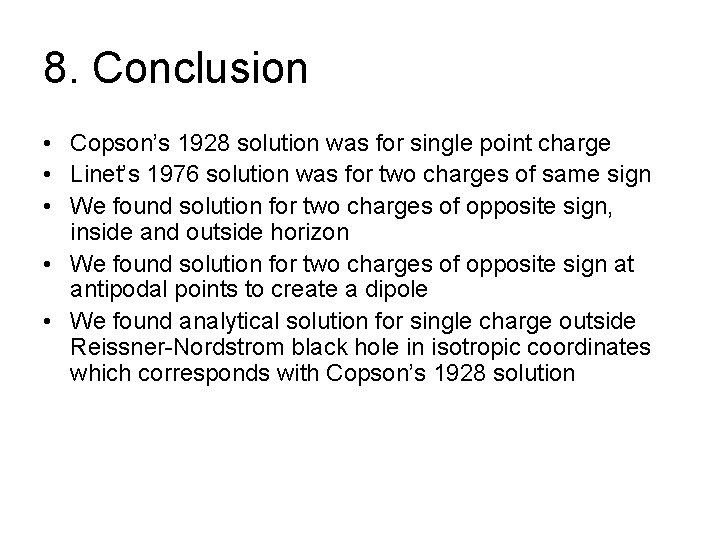 8. Conclusion • Copson’s 1928 solution was for single point charge • Linet’s 1976