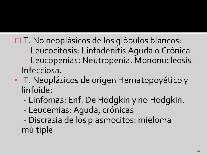 � T. No neoplásicos de los glóbulos blancos: - Leucocitosis: Linfadenitis Aguda o Crónica