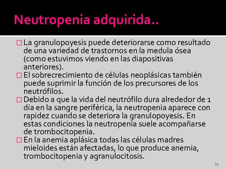 Neutropenia adquirida. . � La granulopoyesis puede deteriorarse como resultado de una variedad de