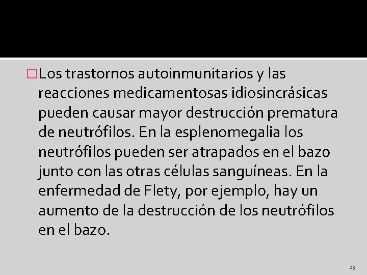 �Los trastornos autoinmunitarios y las reacciones medicamentosas idiosincrásicas pueden causar mayor destrucción prematura de