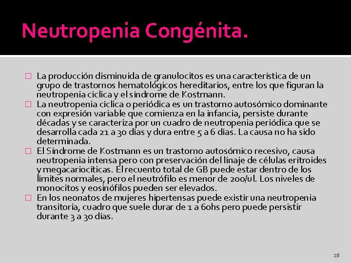 Neutropenia Congénita. La producción disminuida de granulocitos es una característica de un grupo de