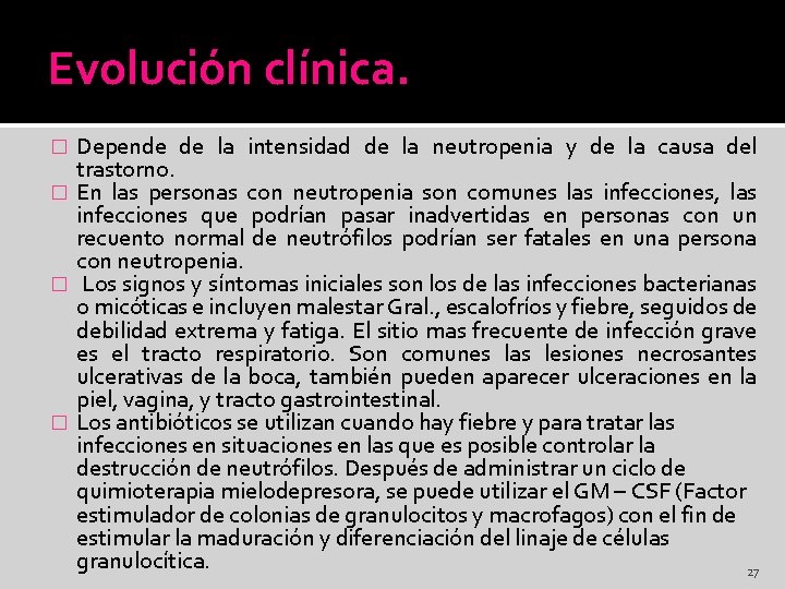 Evolución clínica. Depende de la intensidad de la neutropenia y de la causa del