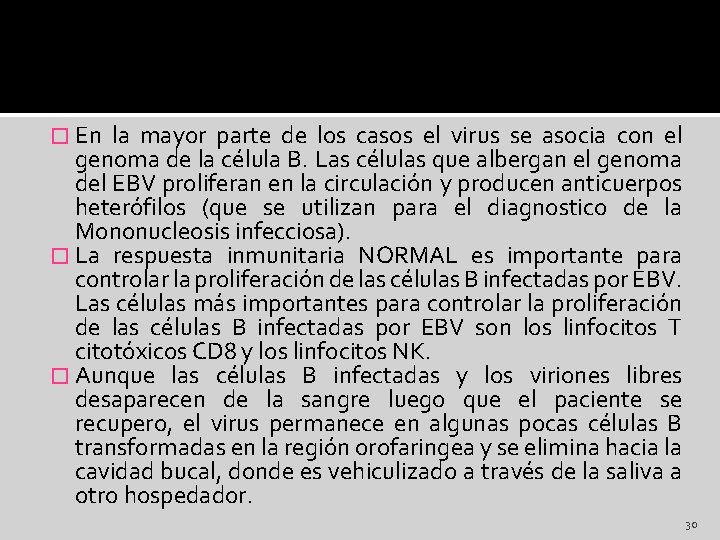 � En la mayor parte de los casos el virus se asocia con el