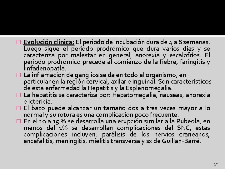 � � � Evolución clínica: El periodo de incubación dura de 4 a 8