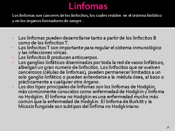 Linfomas Los linfomas son canceres de los linfocitos, los cuales residen en el sistema