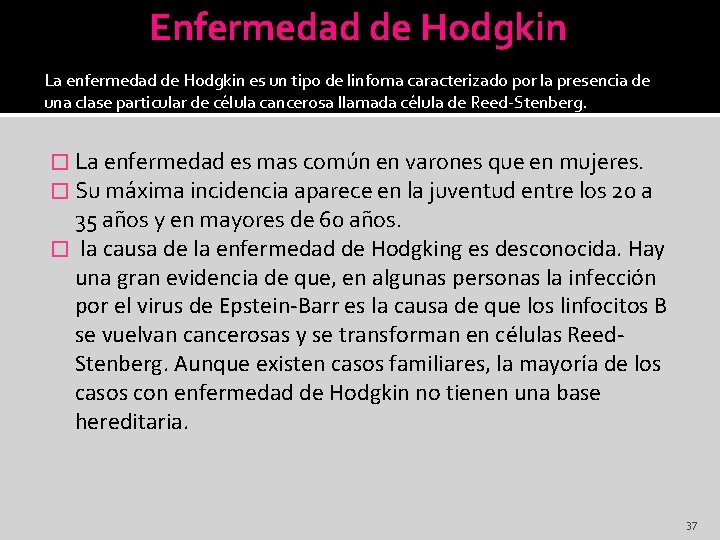 Enfermedad de Hodgkin La enfermedad de Hodgkin es un tipo de linfoma caracterizado por
