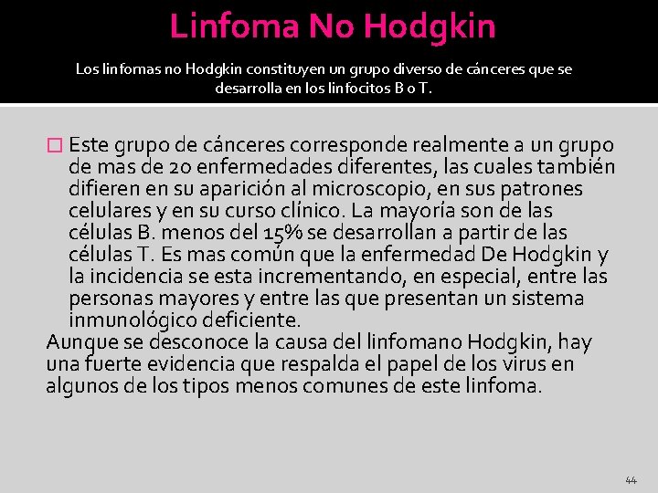 Linfoma No Hodgkin Los linfomas no Hodgkin constituyen un grupo diverso de cánceres que