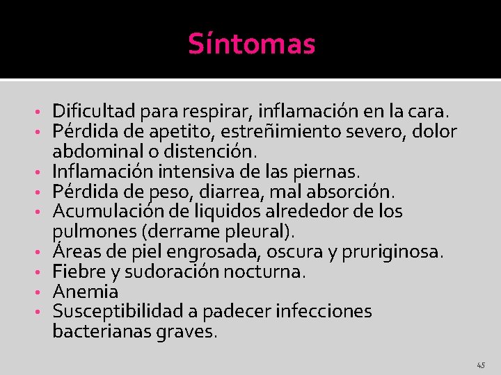 Síntomas • • • Dificultad para respirar, inflamación en la cara. Pérdida de apetito,