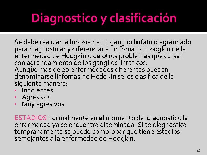 Diagnostico y clasificación Se debe realizar la biopsia de un ganglio linfático agrandado para