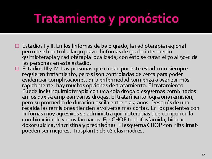 Tratamiento y pronóstico Estadios I y II. En los linfomas de bajo grado, la