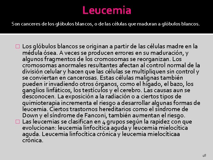 Leucemia Son canceres de los glóbulos blancos, o de las células que maduran a