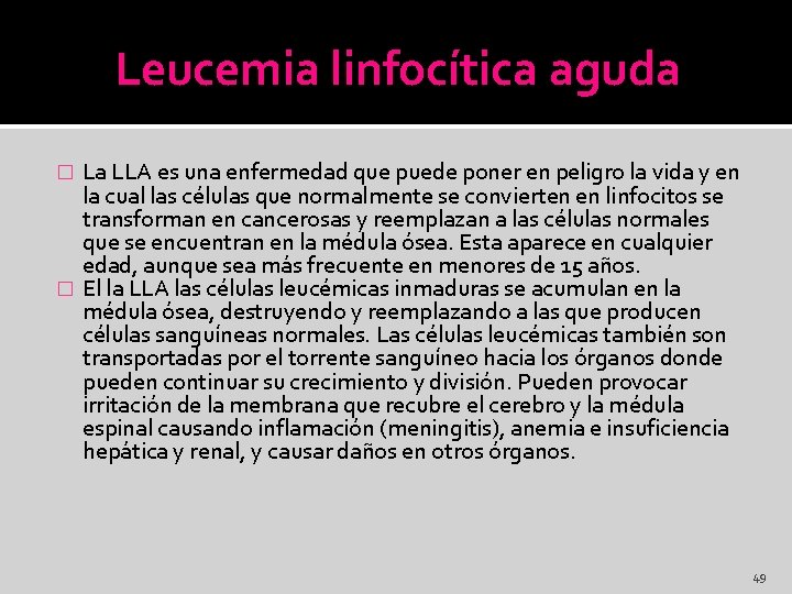 Leucemia linfocítica aguda La LLA es una enfermedad que puede poner en peligro la