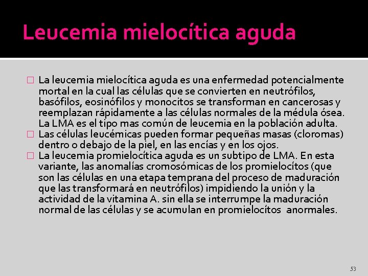Leucemia mielocítica aguda La leucemia mielocítica aguda es una enfermedad potencialmente mortal en la