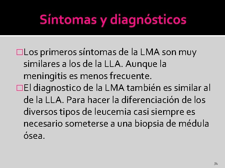 Síntomas y diagnósticos �Los primeros síntomas de la LMA son muy similares a los
