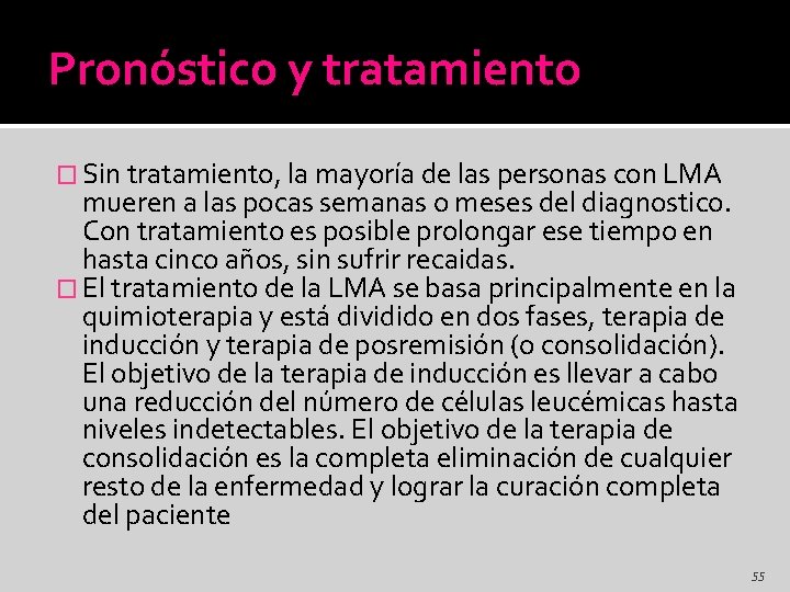 Pronóstico y tratamiento � Sin tratamiento, la mayoría de las personas con LMA mueren