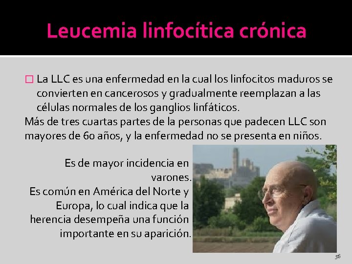 Leucemia linfocítica crónica � La LLC es una enfermedad en la cual los linfocitos