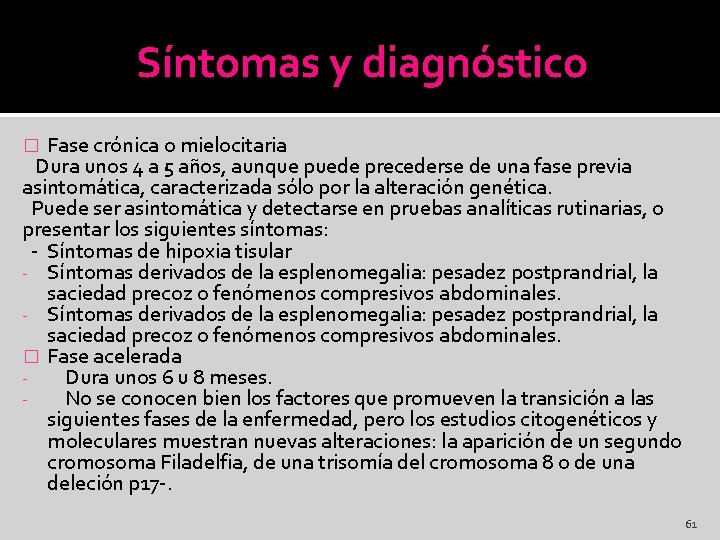 Síntomas y diagnóstico Fase crónica o mielocitaria Dura unos 4 a 5 años, aunque