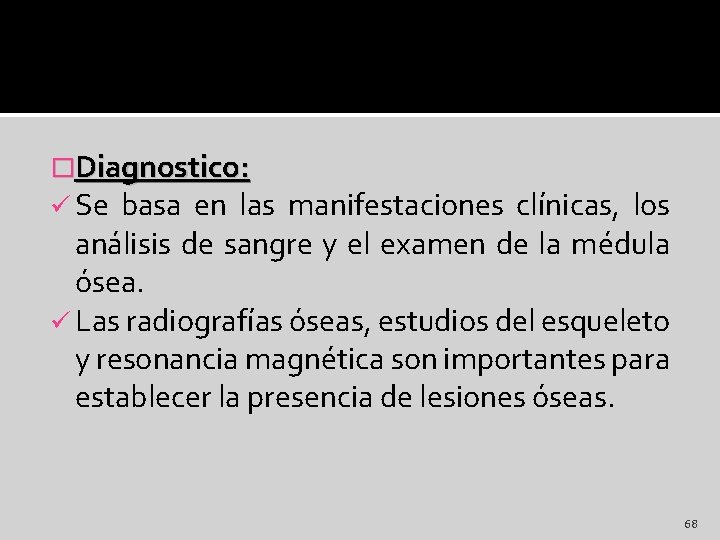 �Diagnostico: ü Se basa en las manifestaciones clínicas, los análisis de sangre y el