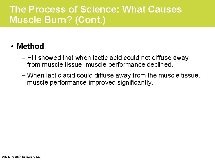 The Process of Science: What Causes Muscle Burn? (Cont. ) • Method: – Hill