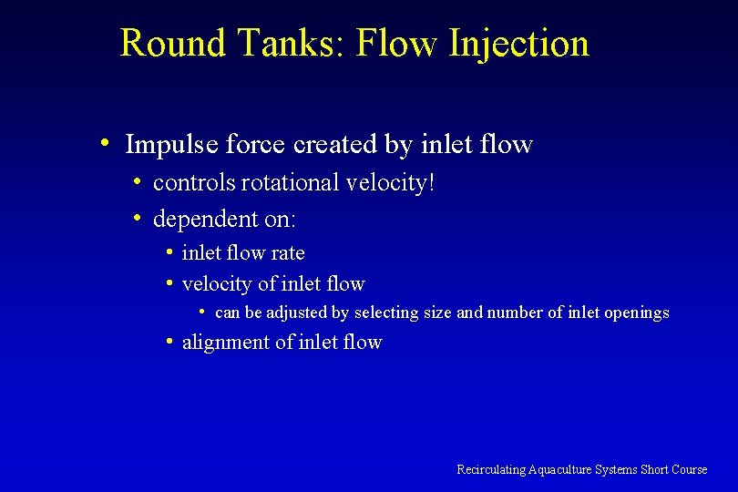 Round Tanks: Flow Injection • Impulse force created by inlet flow • controls rotational