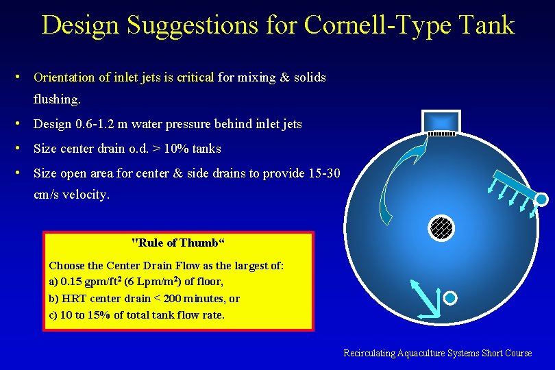 Design Suggestions for Cornell-Type Tank • Orientation of inlet jets is critical for mixing