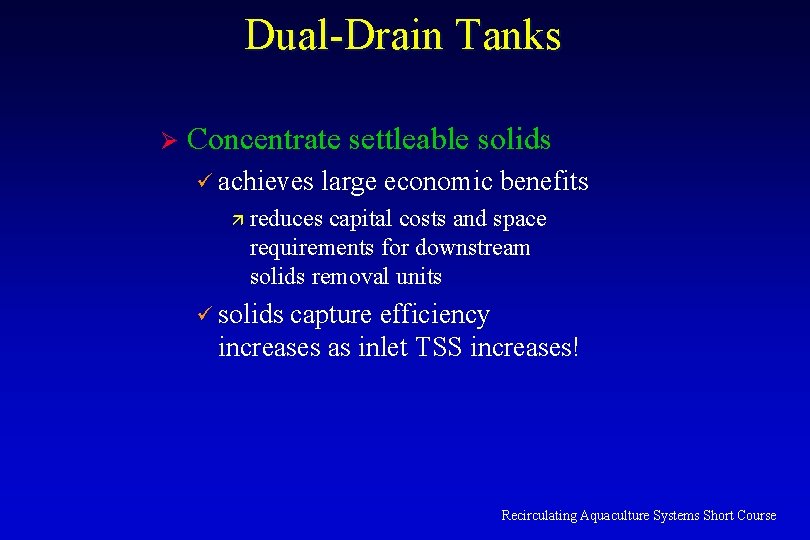 Dual-Drain Tanks Ø Concentrate settleable solids ü achieves ä large economic benefits reduces capital