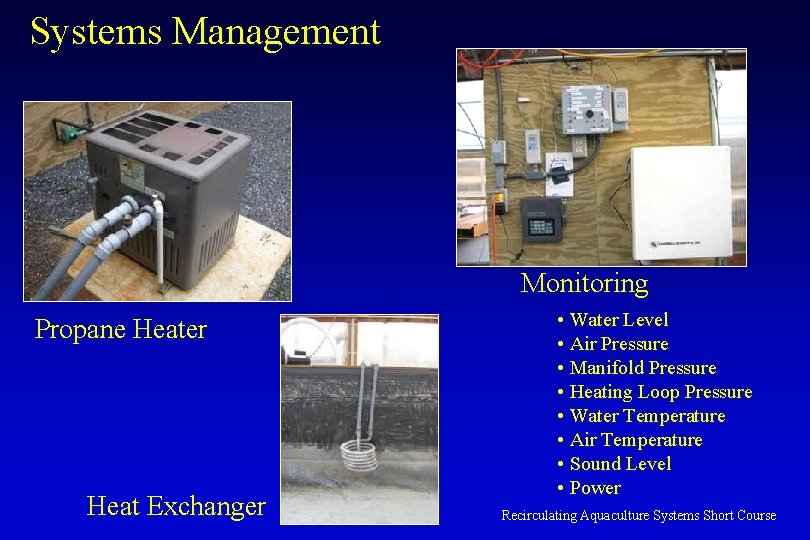 Systems Management Monitoring Propane Heater Heat Exchanger • Water Level • Air Pressure •