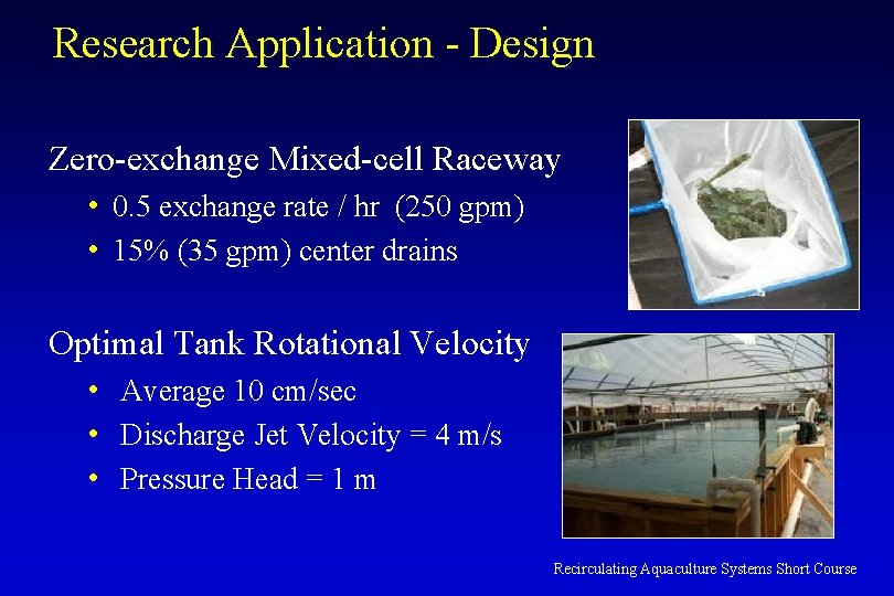 Research Application - Design Zero-exchange Mixed-cell Raceway • 0. 5 exchange rate / hr