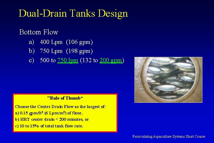 Dual-Drain Tanks Design Bottom Flow a) 400 Lpm (106 gpm) b) 750 Lpm (198