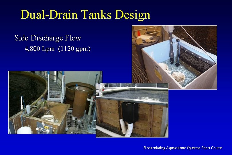 Dual-Drain Tanks Design Side Discharge Flow 4, 800 Lpm (1120 gpm) Recirculating Aquaculture Systems