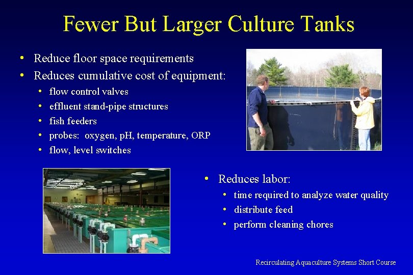 Fewer But Larger Culture Tanks • Reduce floor space requirements • Reduces cumulative cost