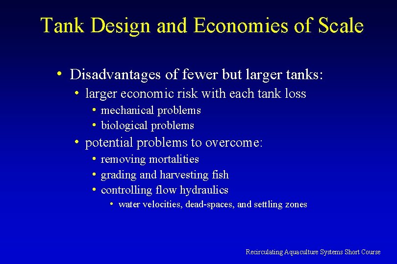 Tank Design and Economies of Scale • Disadvantages of fewer but larger tanks: •