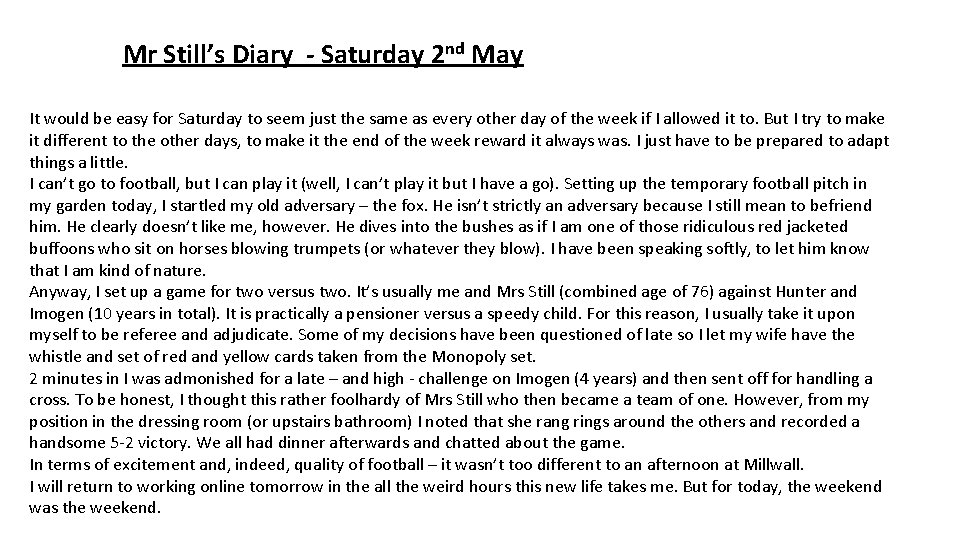 Mr Still’s Diary - Saturday 2 nd May It would be easy for Saturday