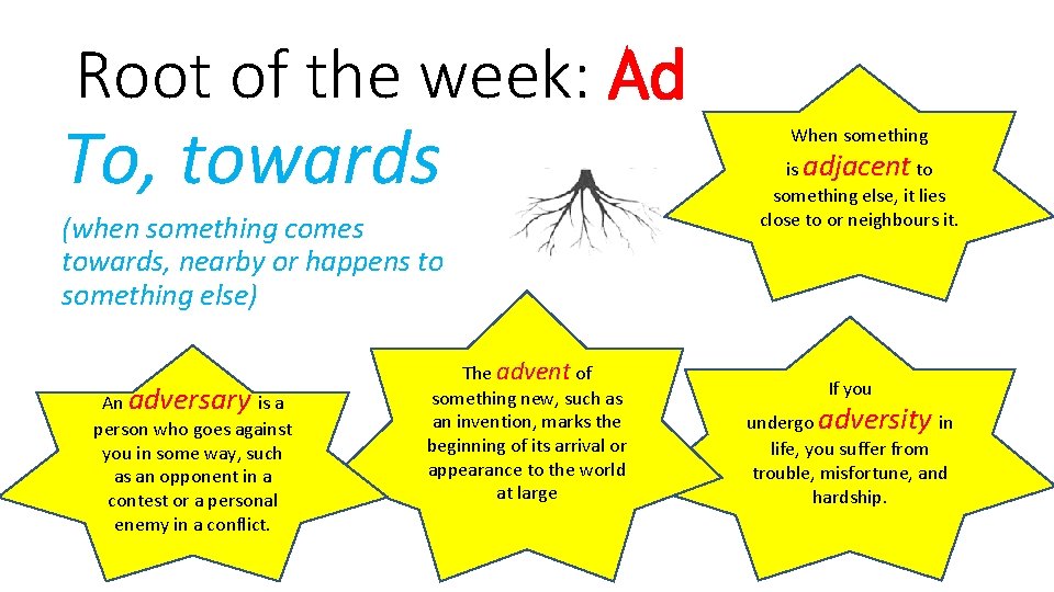 Root of the week: Ad To, towards (when something comes towards, nearby or happens