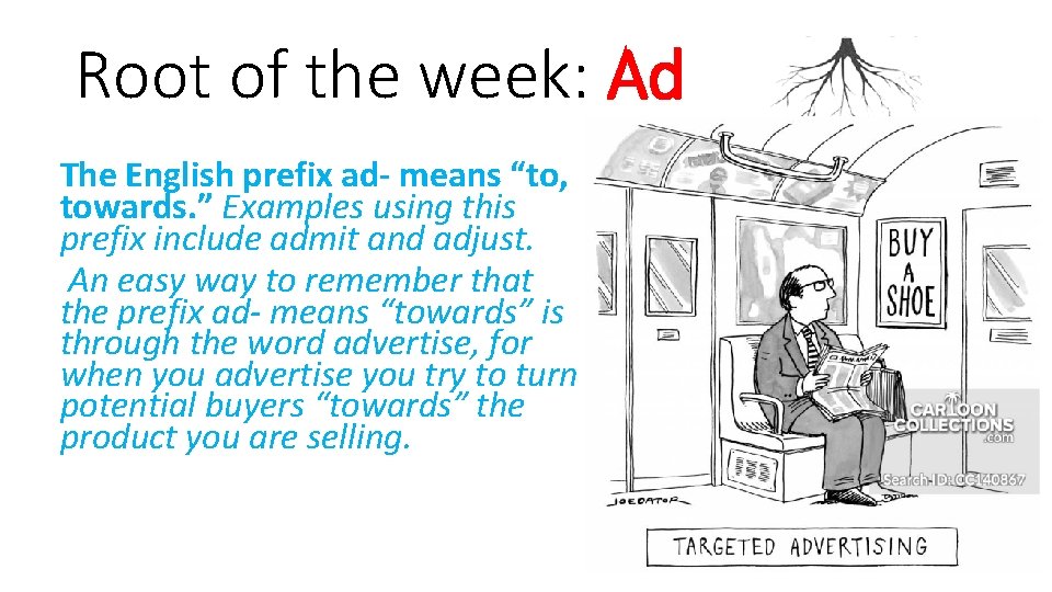 Root of the week: Ad The English prefix ad- means “to, towards. ” Examples