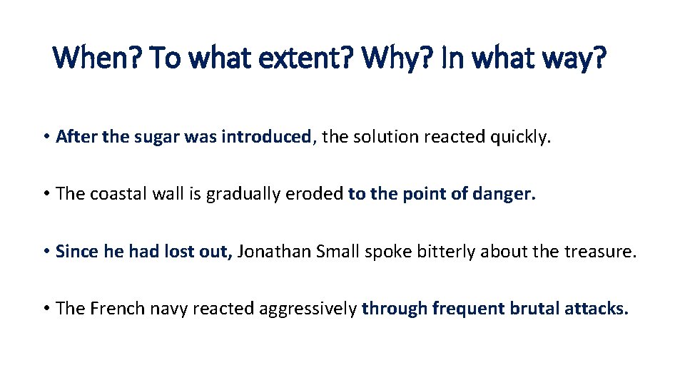 When? To what extent? Why? In what way? • After the sugar was introduced,