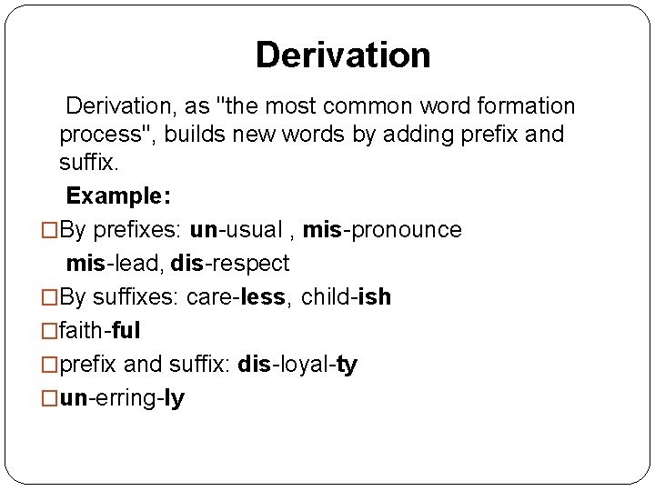 Derivation, as ''the most common word formation process'', builds new words by adding prefix Derivation, as ''the most common word formation process'', builds new words by adding prefix