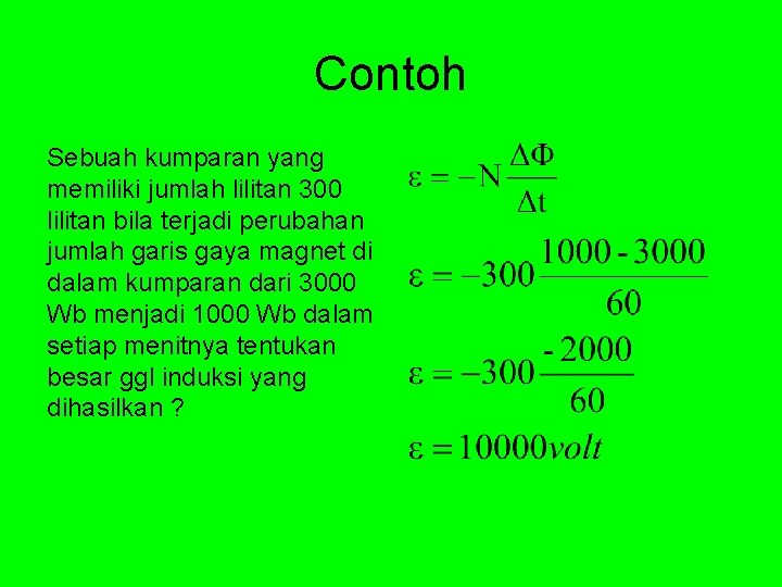 Contoh Sebuah kumparan yang memiliki jumlah lilitan 300 lilitan bila terjadi perubahan jumlah garis