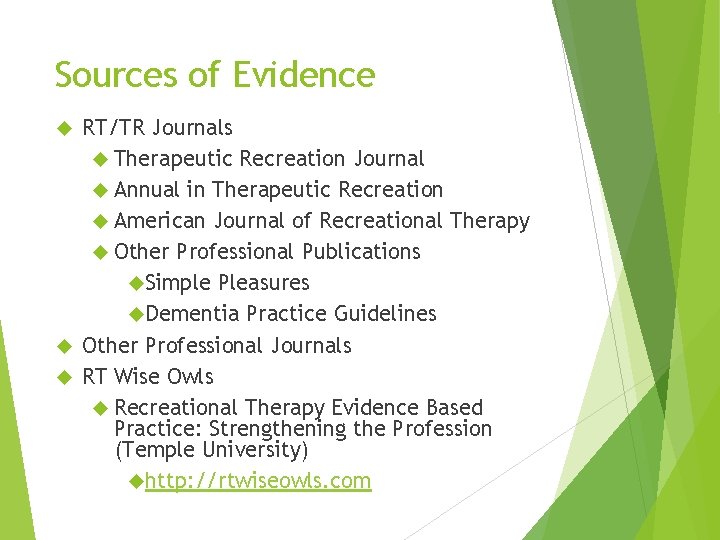 Sources of Evidence RT/TR Journals Therapeutic Recreation Journal Annual in Therapeutic Recreation American Journal