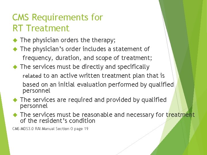 CMS Requirements for RT Treatment The physician orders therapy; The physician’s order includes a