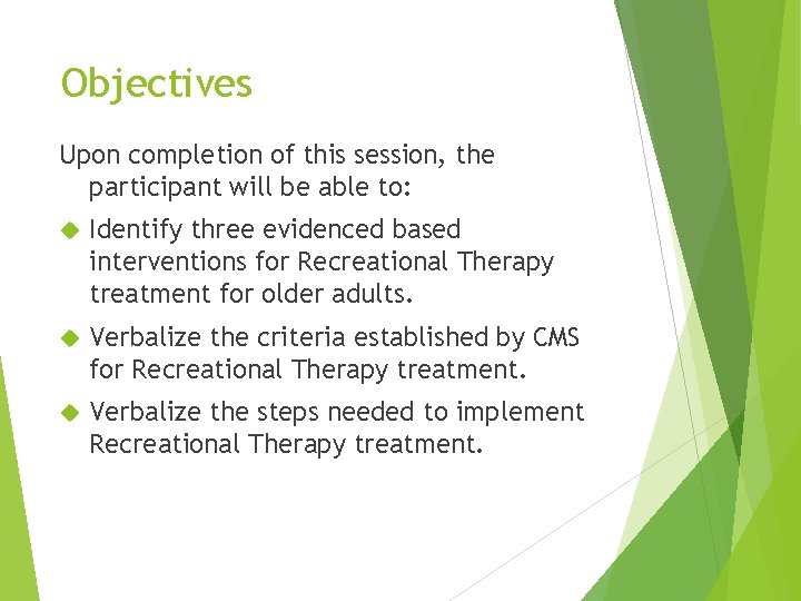 Objectives Upon completion of this session, the participant will be able to: Identify three