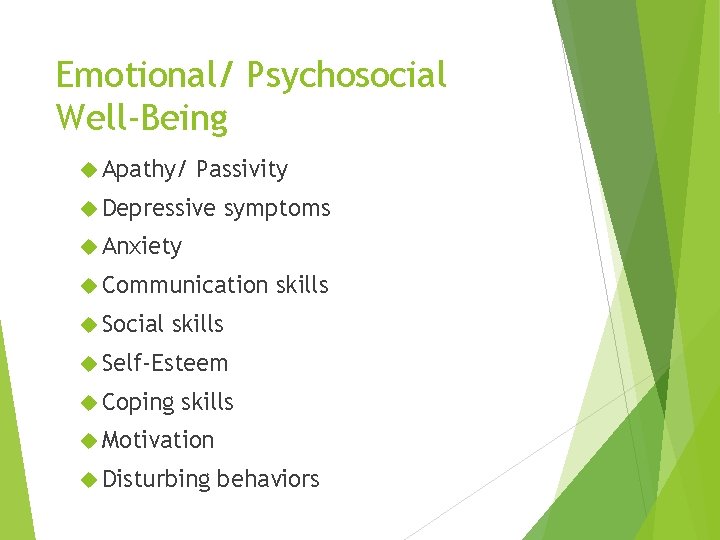 Emotional/ Psychosocial Well-Being Apathy/ Passivity Depressive symptoms Anxiety Communication Social skills Self-Esteem Coping skills